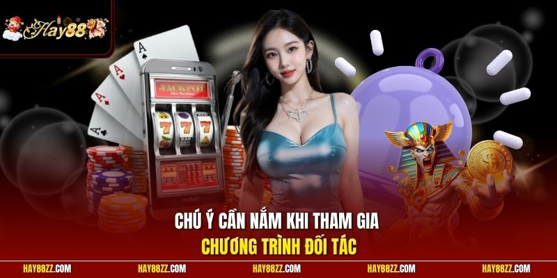 Chú ý cần nắm khi tham gia chương trình đối tác