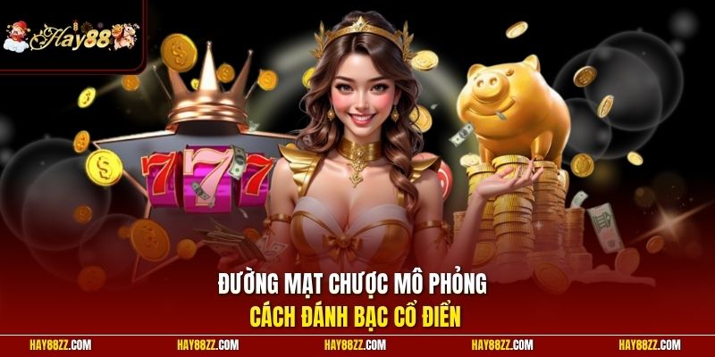 Đường Mạt Chược mô phỏng cách đánh bạc cổ điển