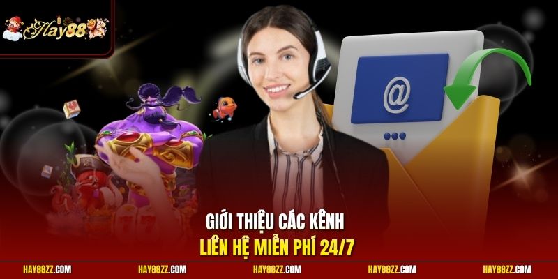 Giới thiệu các kênh liên hệ miễn phí 24/7