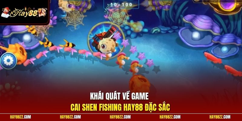 Khái quát về game Cai Shen Fishing HAY88 đặc sắc