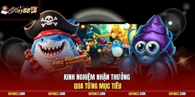 Kinh nghiệm nhận thưởng qua từng mục tiêu