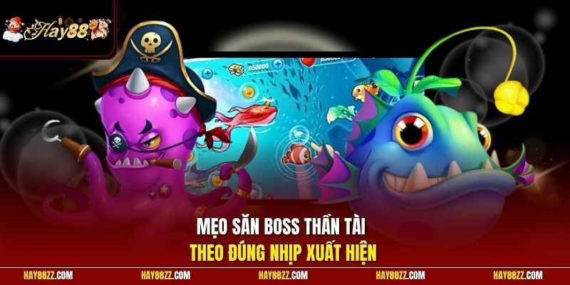 Mẹo săn boss Thần Tài theo đúng nhịp xuất hiện