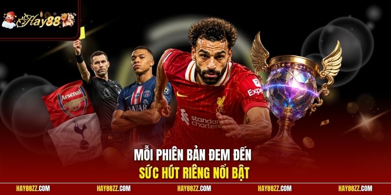 Mỗi phiên bản đem đến sức hút riêng nổi bật