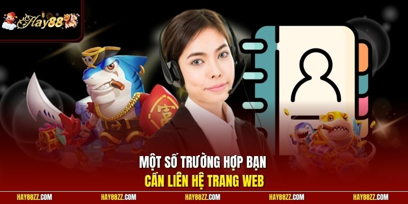 Một số trường hợp bạn cần liên hệ trang web