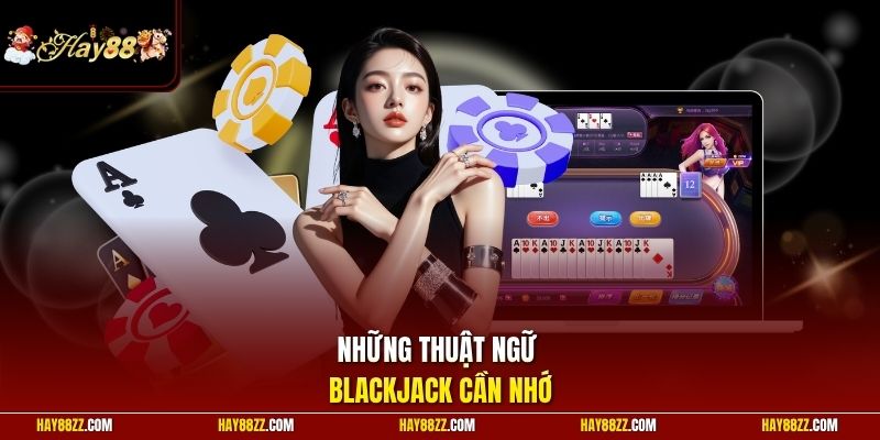 Những thuật ngữ Blackjack cần nhớ