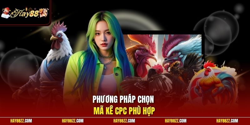 Phương pháp chọn mã kê CPC phù hợp